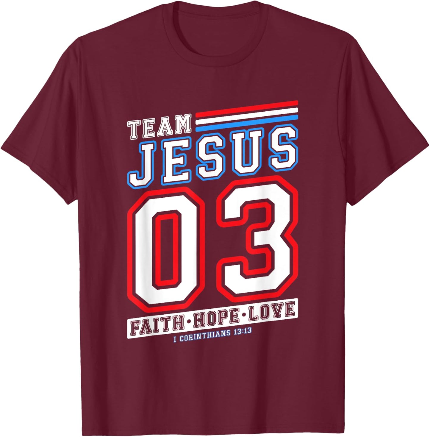 Christian - Team Jesus 03 Faith Hope Love T-Shirt - T-Shirt | Maroon