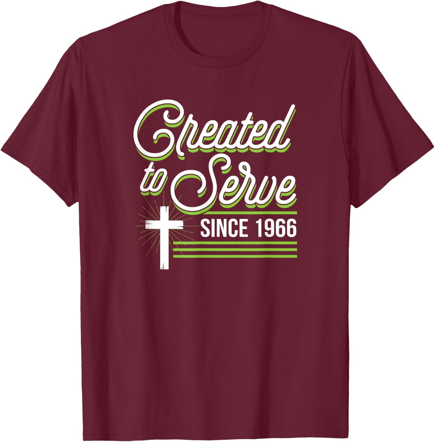 Created To Serve Since 1966 Christian Birthday Birth Year T-Shirt - T-Shirt | Maroon
