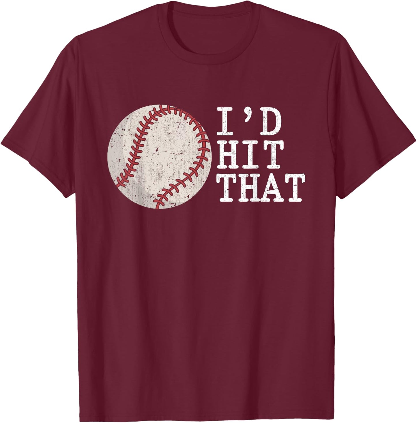 Funny Baseball Player American Sport Id Hit That Baseball T-Shirt - T-Shirt | Maroon