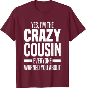 Little & Big Cuz Gag Gifts For Crazy Cousins Jokes I'm The Crazy Cousin Everyone Warned You About Funny Cousins -Adults & Kids Black Small T-Shirt - T-Shirt | Maroon