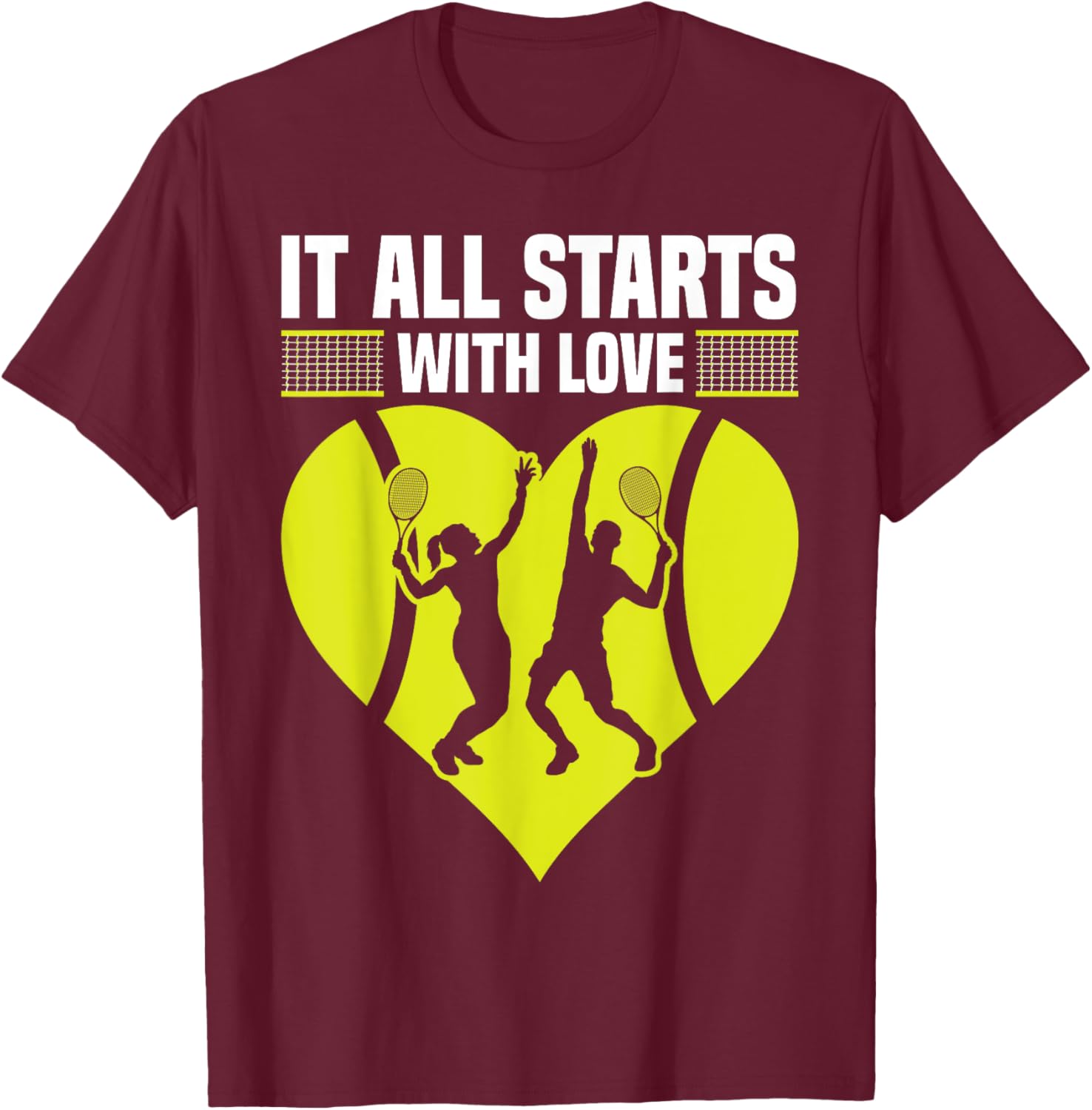 It All Starts With Love Funny Tennis Players Sports People T-Shirt - T-Shirt | Maroon