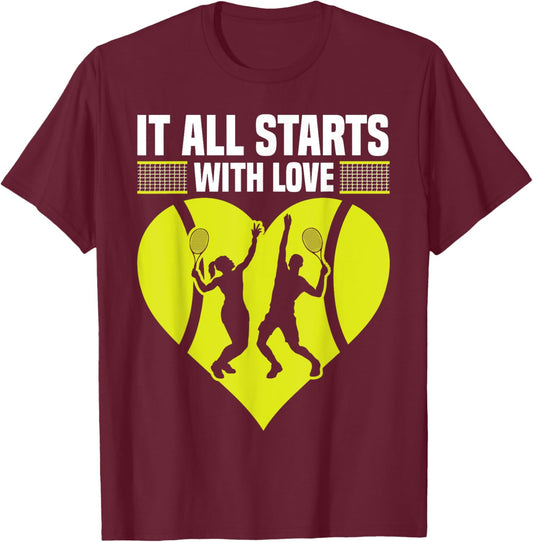 It All Starts With Love Funny Tennis Players Sports People T-Shirt - T-Shirt | Maroon