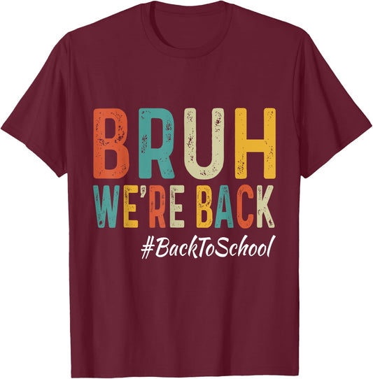 Bruh We're Back Teachers First Day Back To School Women Girls Kids T-Shirt - T-Shirt | Maroon
