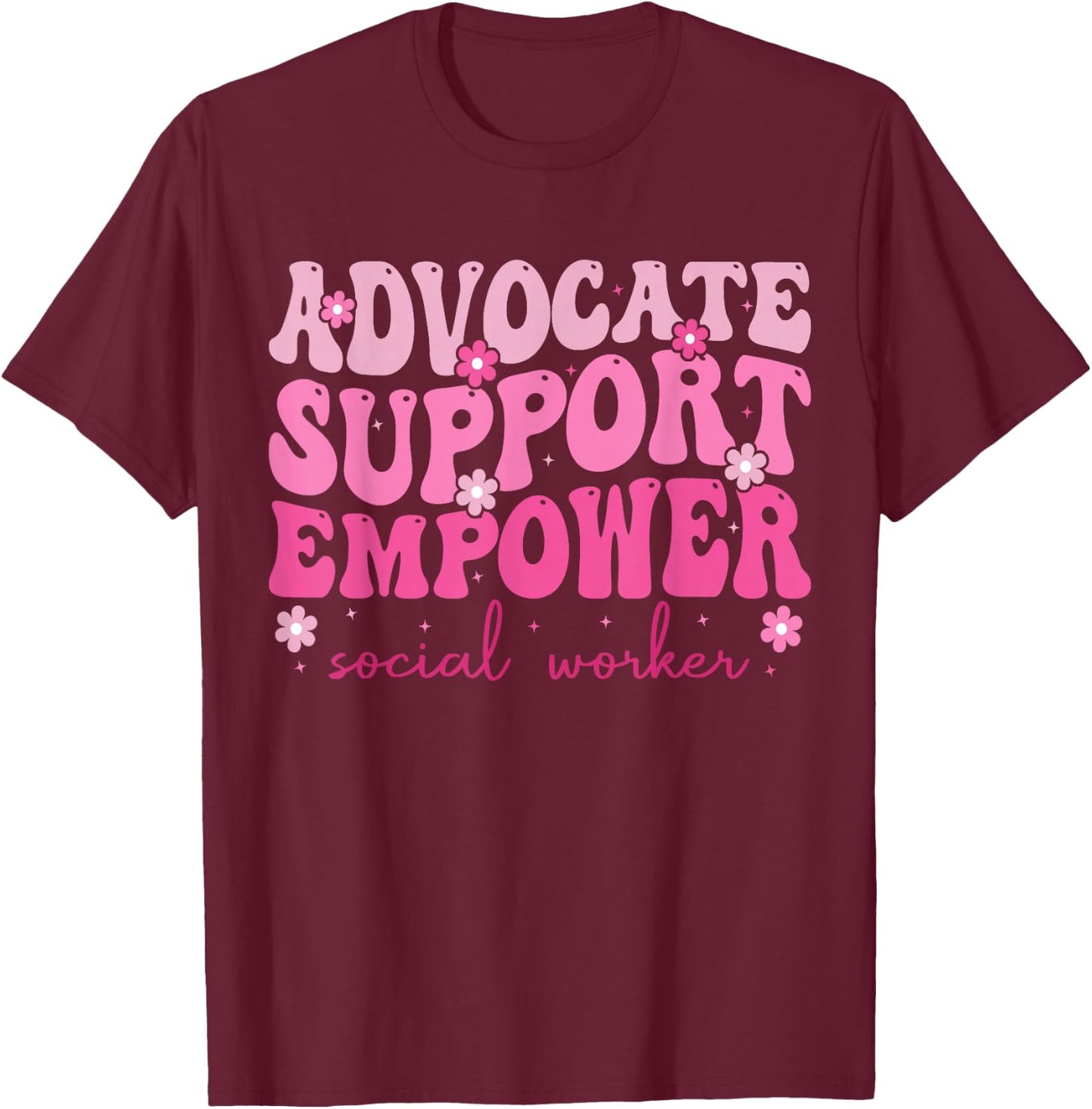 Advocate Support Empower Cute Social Worker Graduation MSW T-Shirt - T-Shirt | Maroon