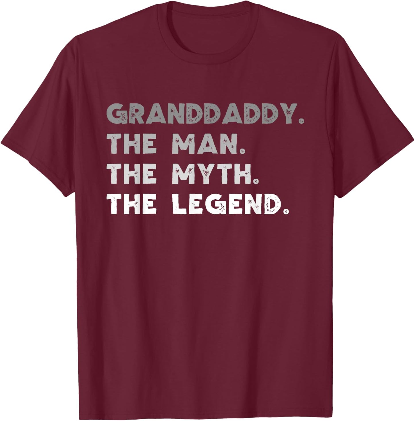 Granddaddy The Man The Myth The Legend Funny T-Shirt - T-Shirt | Maroon
