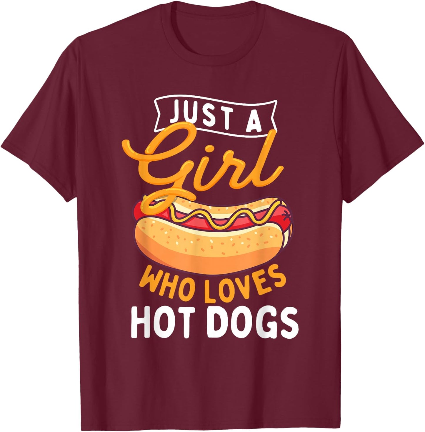 Just A Girl Who Loves Hot Dogs - Hot Dog Lover Fast Food T-Shirt - T-Shirt | Maroon