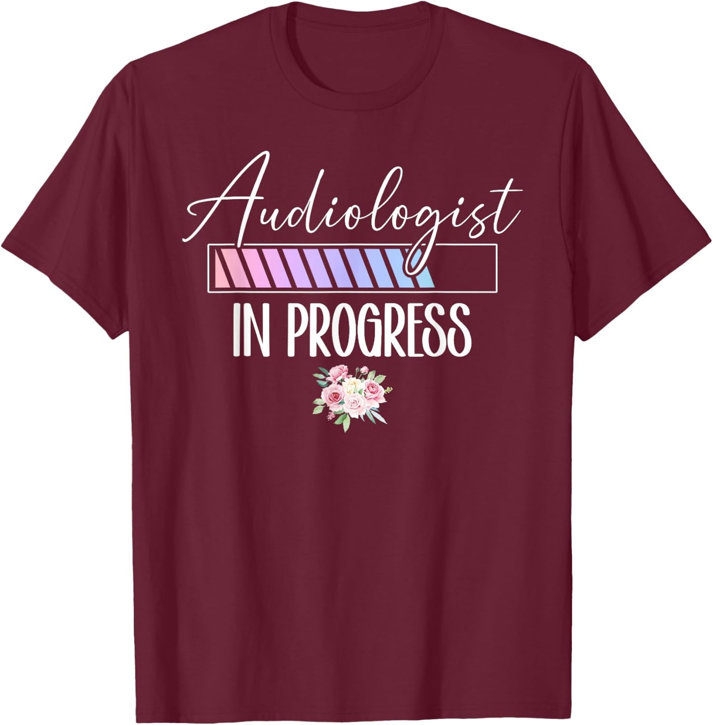 Audiologist in Progress Audiology Student Future Audiologist T-Shirt - T-Shirt | Maroon