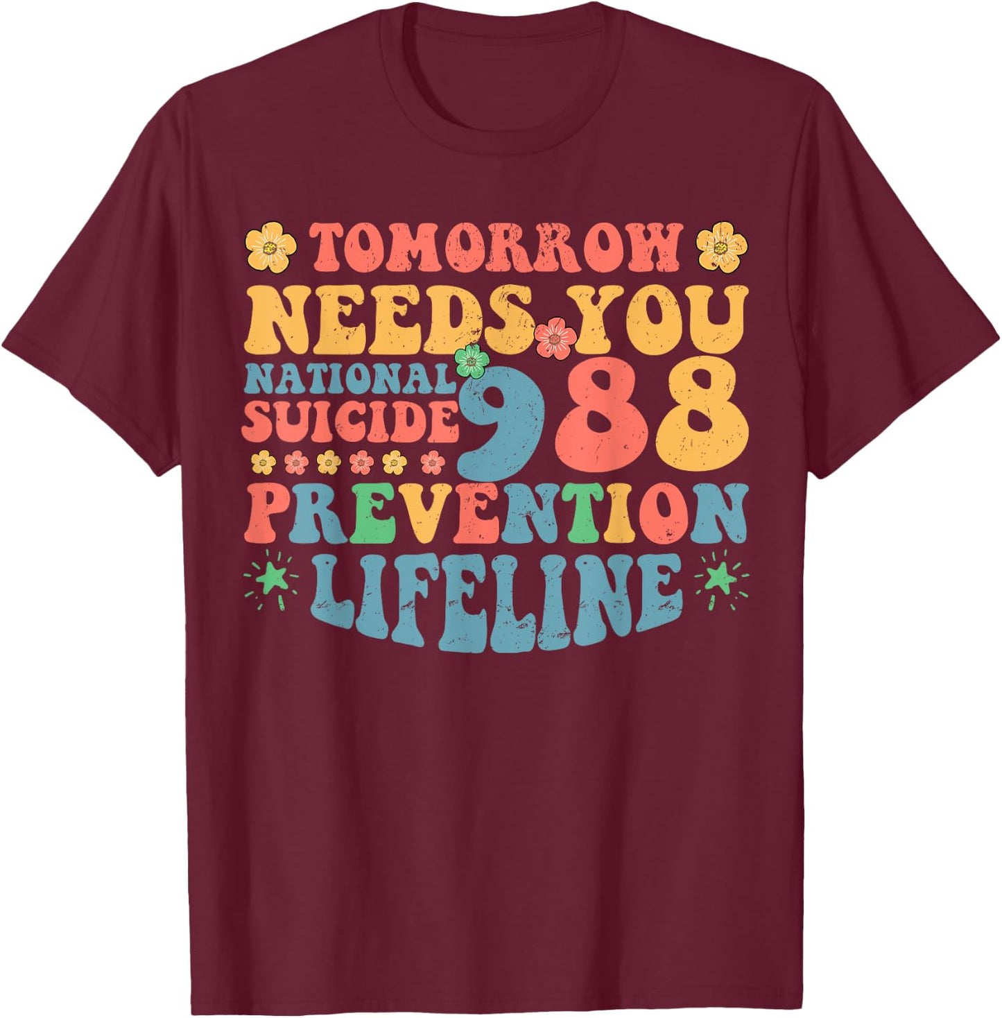Retro Tomorrow Needs You 988 Suicide Prevention Awareness T-Shirt - T-Shirt | Maroon