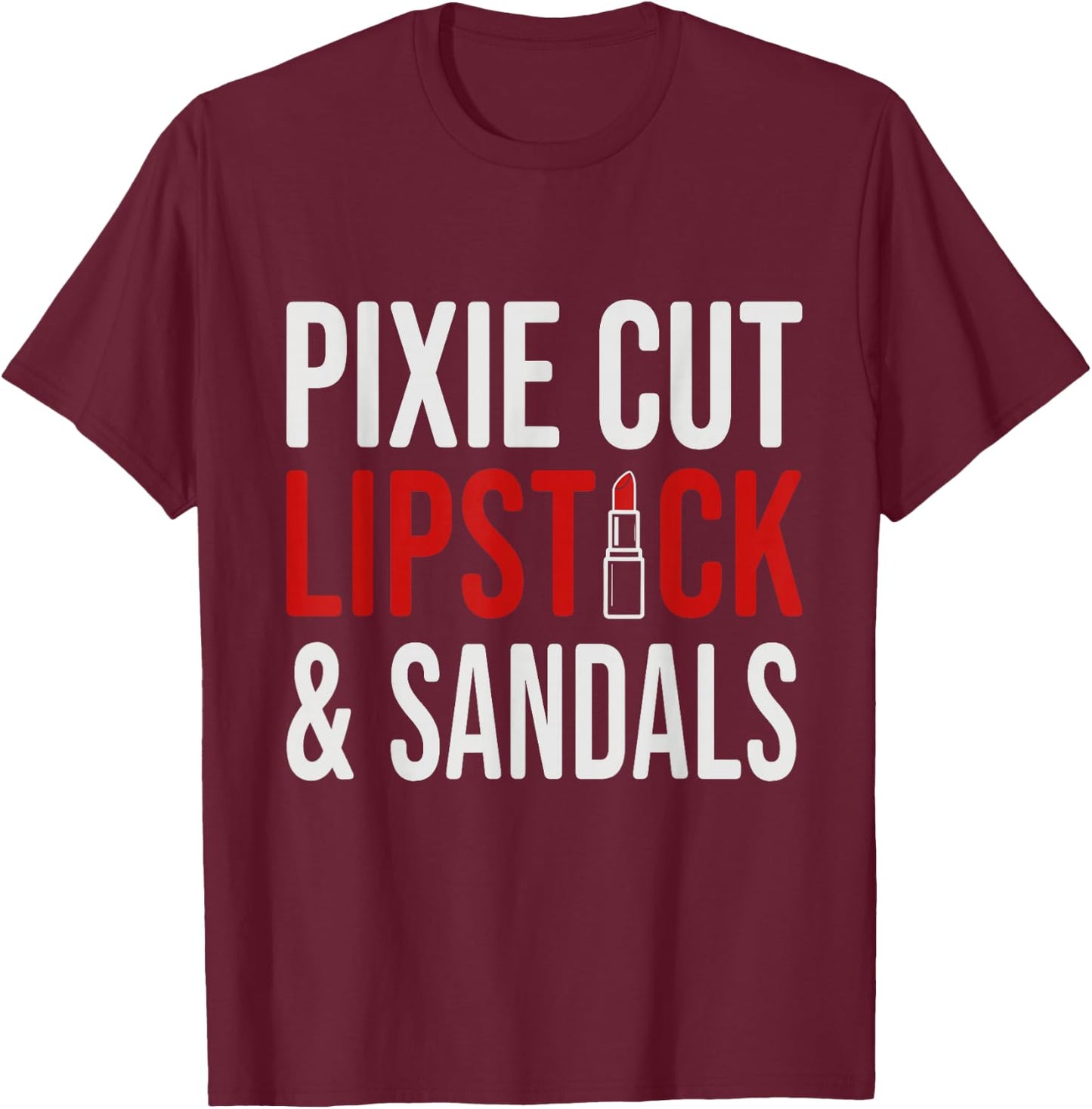 Pixie Cut Lipstick and Sneakers Shirt Funny Quote T-Shirt - T-Shirt | Maroon