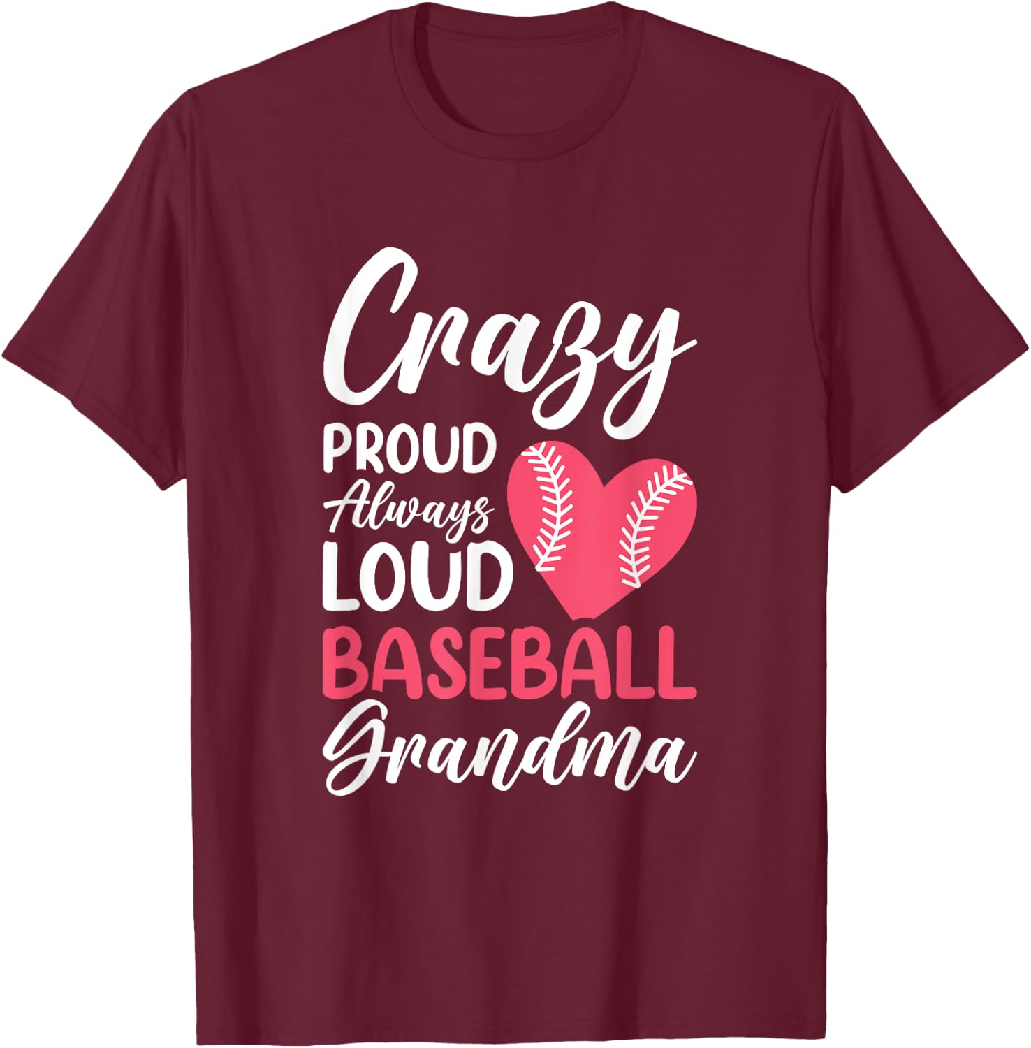 Crazy Proud Always Loud Baseball Grandma T-Shirt - T-Shirt | Maroon