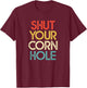 Funny Bean Bag Toss Cookout Retro Shut Your Cornhole T-Shirt - T-Shirt | Maroon