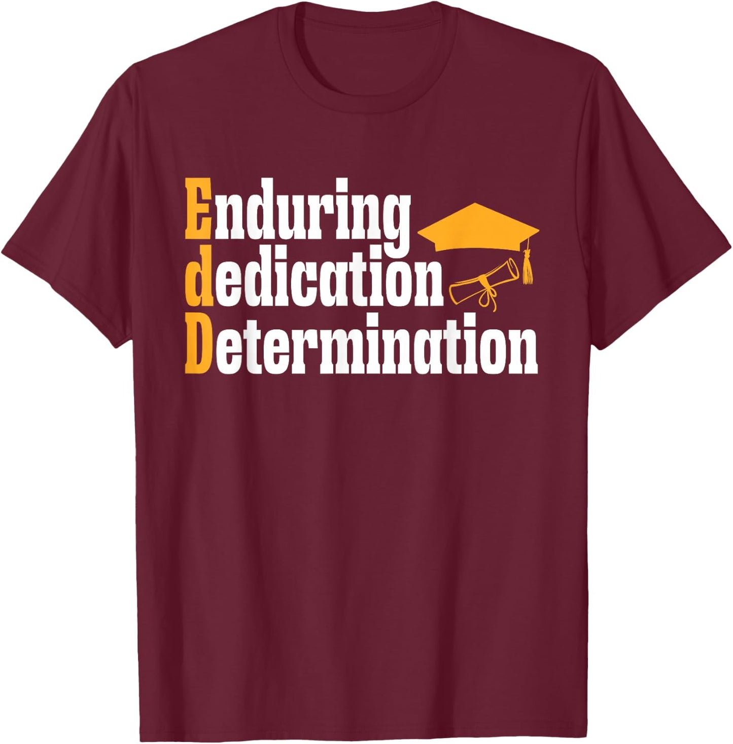 Doctor of Education Ed.D. Doctorate Graduation T-Shirt - T-Shirt | Maroon