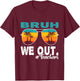 Bruh We Out Happy Last Day Of School Teacher Boy Girl Summer T-Shirt - T-Shirt | Maroon