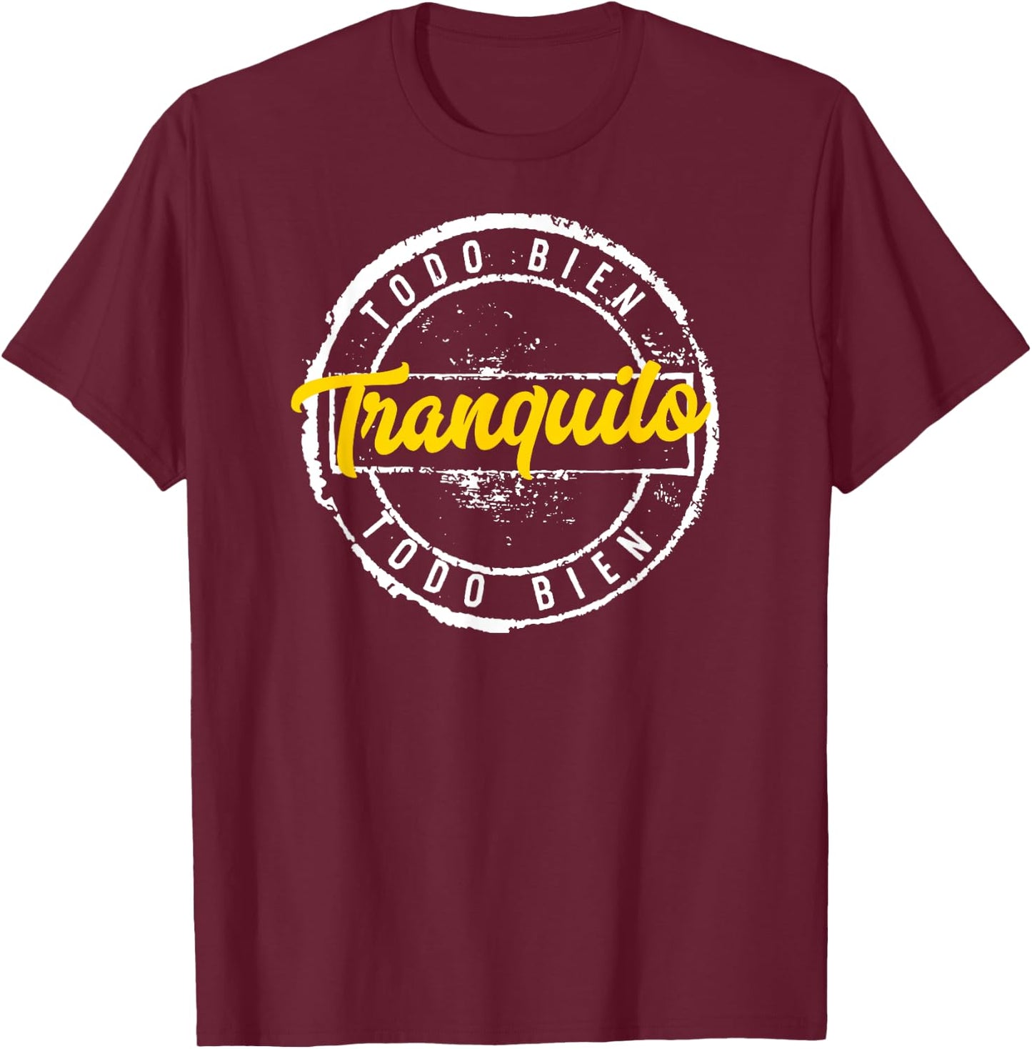 Tranquilo Todo Bien Playera T-Shirt - T-Shirt | Maroon