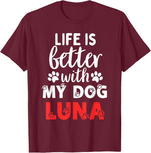 Dog Name Luna Life Is Better With My Dog Named Luna T-Shirt - T-Shirt | Maroon