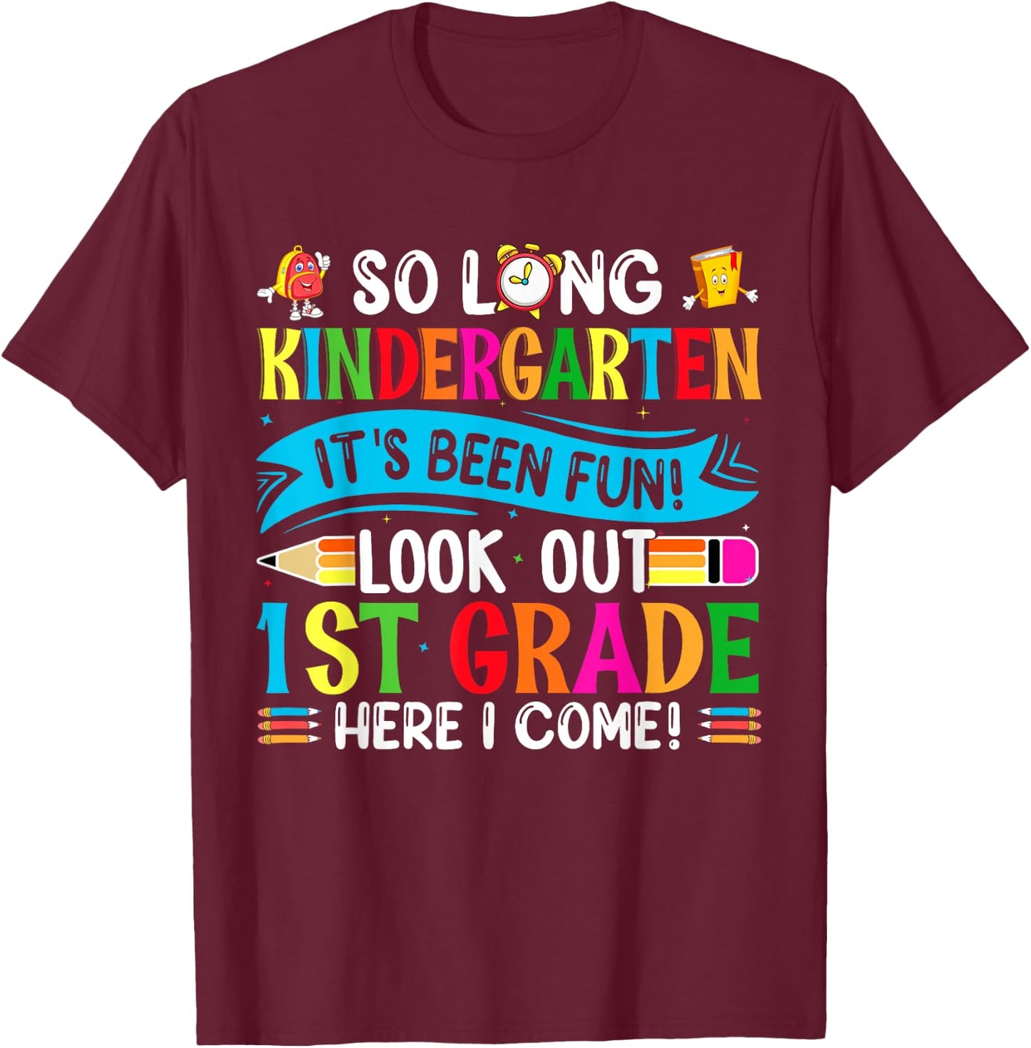 So Long Kindergarten It's been Fun Look Out 1st Grade T-Shirt - T-Shirt | Maroon