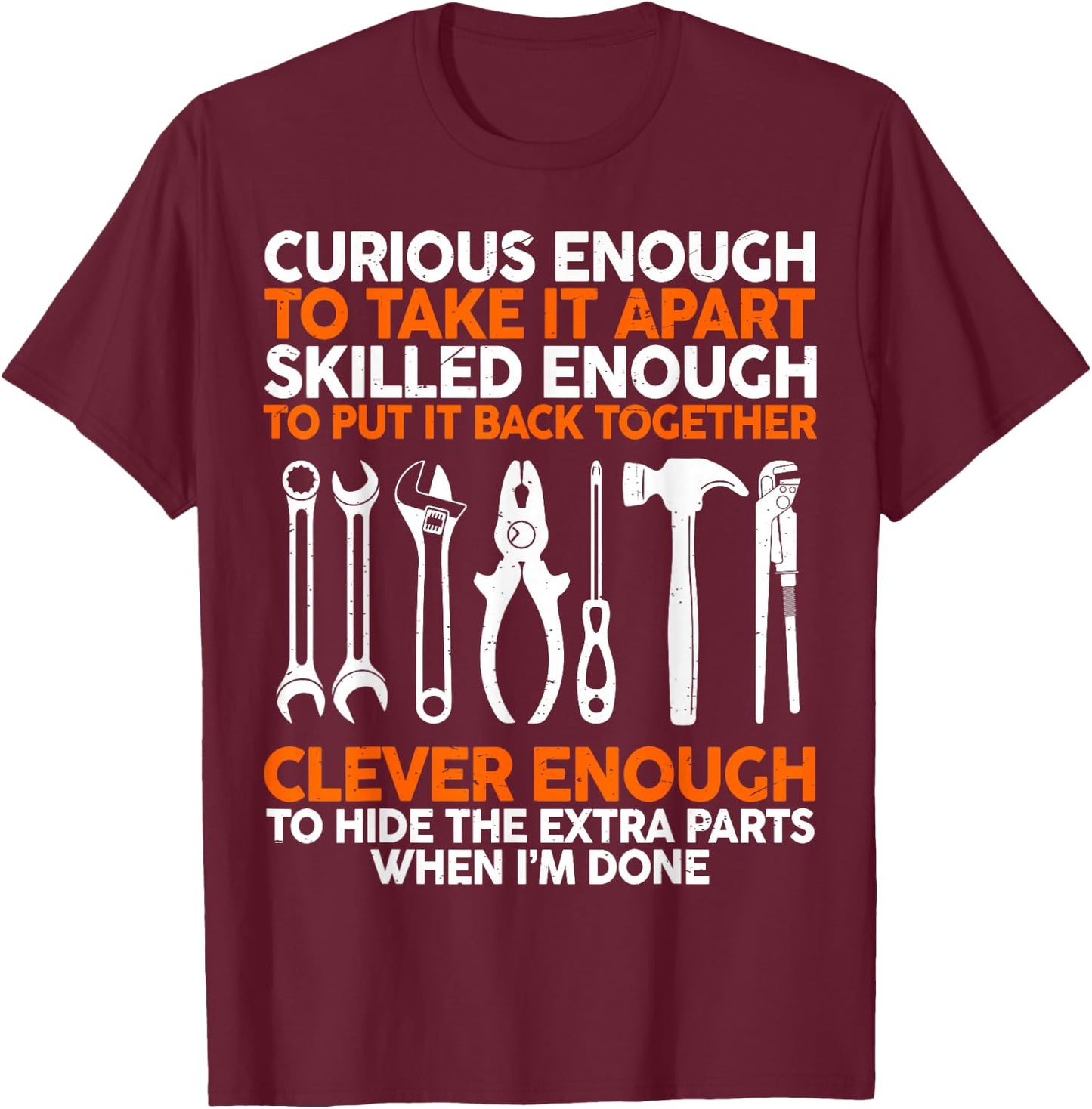 Curious Enough To Take It Apart Car Auto Garage Mechanic Men T-Shirt - T-Shirt | Maroon