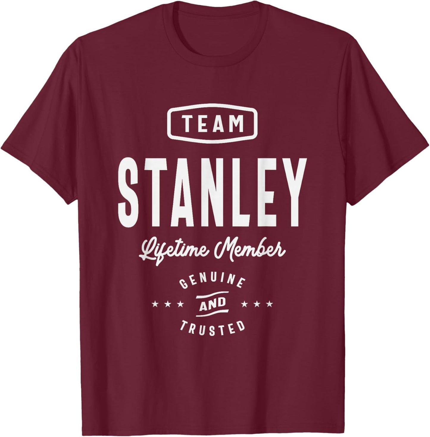 Team Stanley Lifetime Member Funny Name Stanley T-Shirt - T-Shirt | Maroon