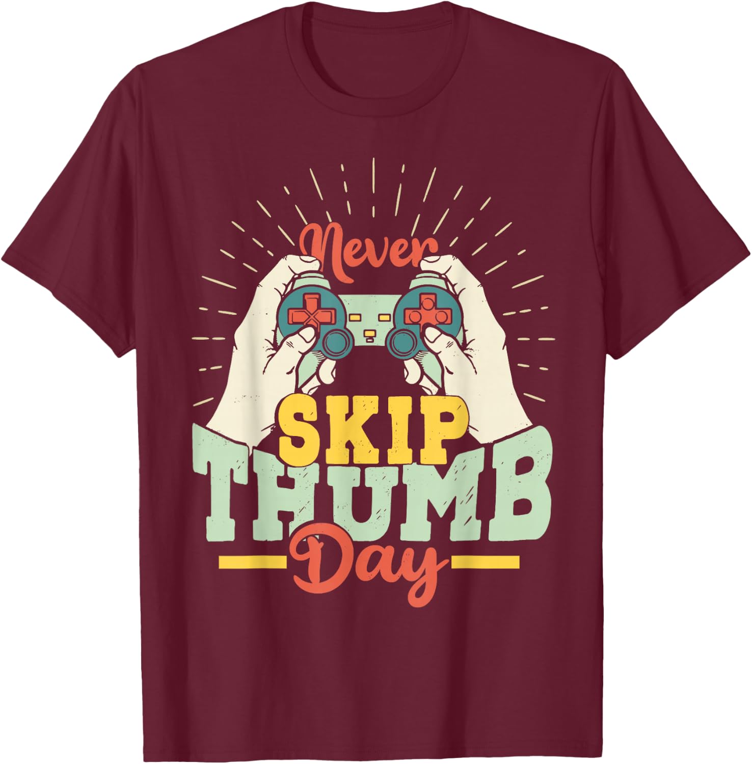 Never Skip Thumb Day Shirt Funny Gaming Enthusiast T-Shirt - T-Shirt | Maroon