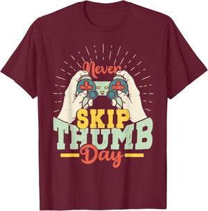 Never Skip Thumb Day Shirt Funny Gaming Enthusiast T-Shirt - T-Shirt | Maroon