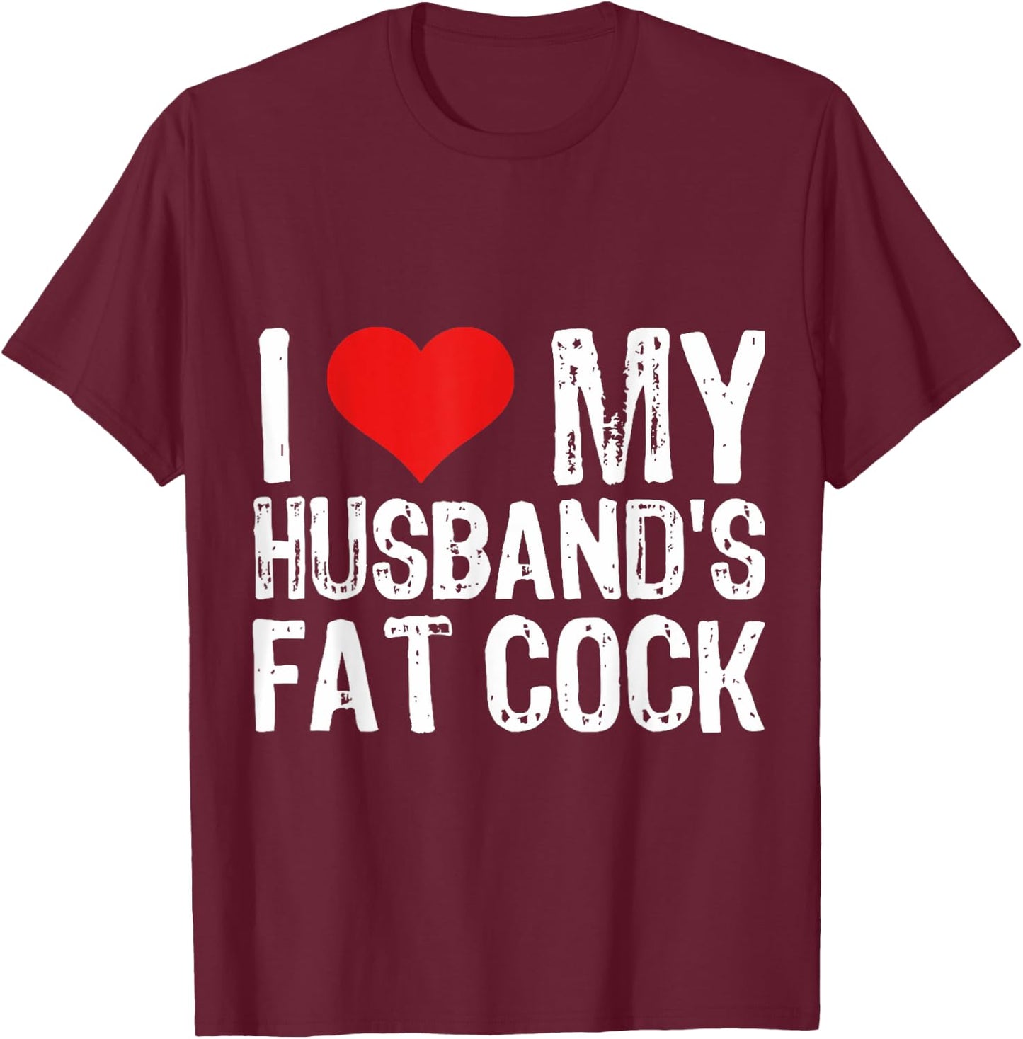 I Love M Husband's Fat Cock T-Shirt - T-Shirt | Maroon