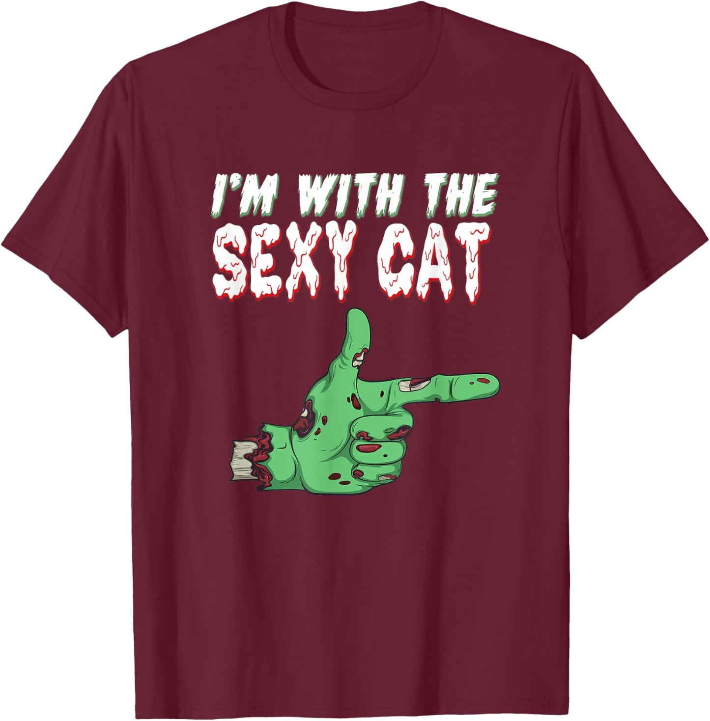 Halloween Zombie I'm With The Sexy Cat Men Women T-Shirt - T-Shirt | Maroon