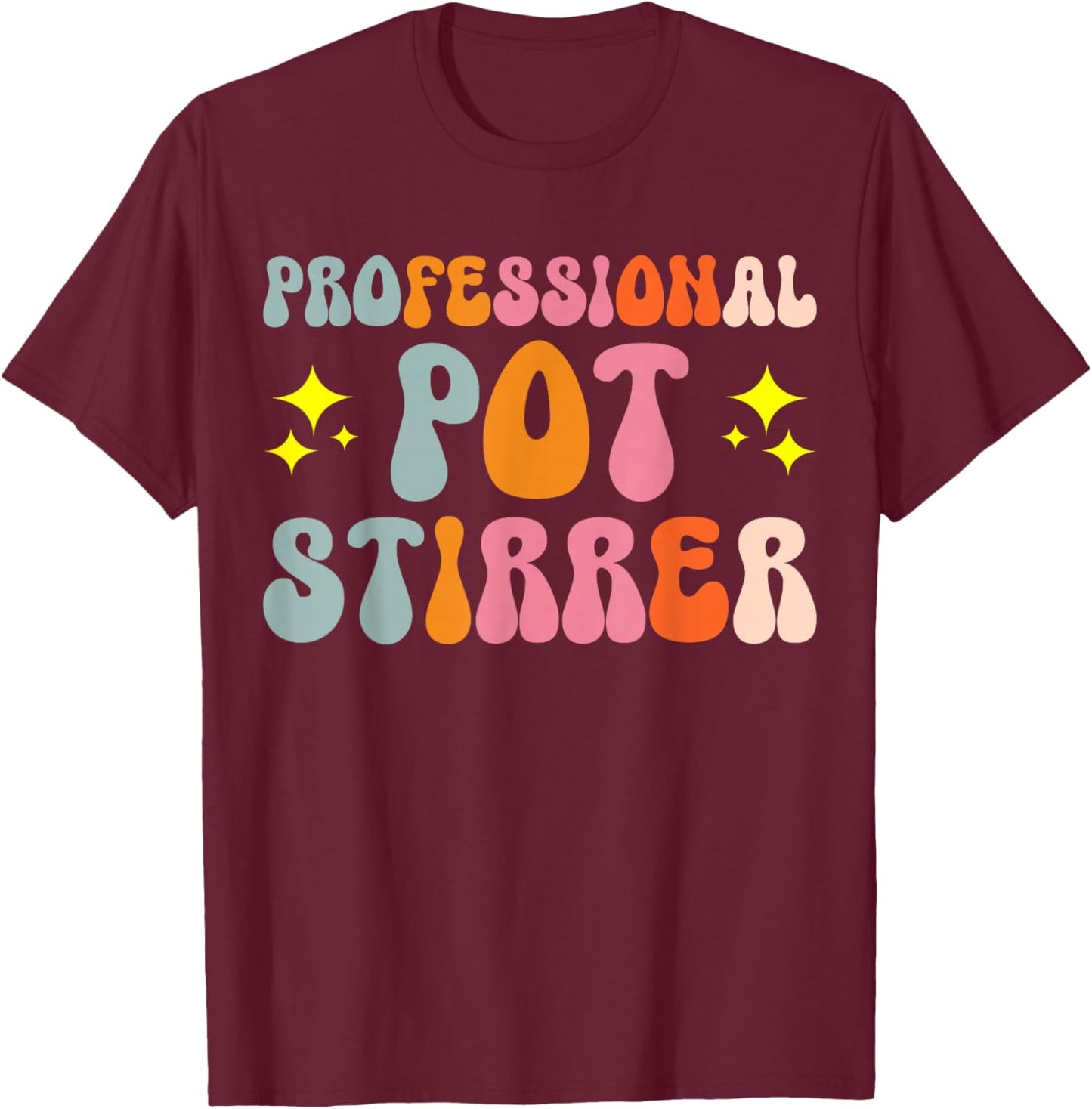 Professional Pot Stirrer T-Shirt - T-Shirt | Maroon