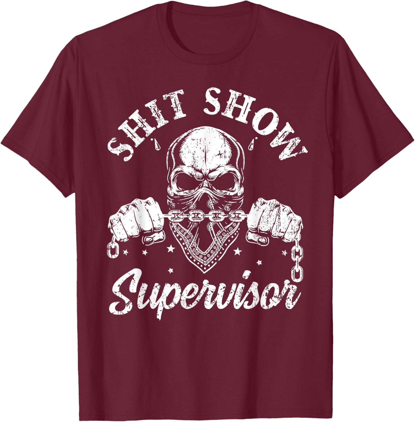 Cool Shit Show Supervisor Skull Skeleton Funny Sarcastic T-Shirt - T-Shirt | Maroon