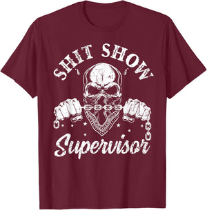 Cool Shit Show Supervisor Skull Skeleton Funny Sarcastic T-Shirt - T-Shirt | Maroon