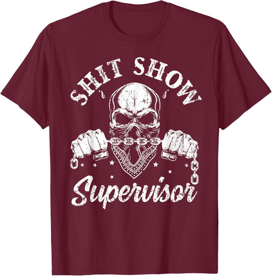 Cool Shit Show Supervisor Skull Skeleton Funny Sarcastic T-Shirt - T-Shirt | Maroon