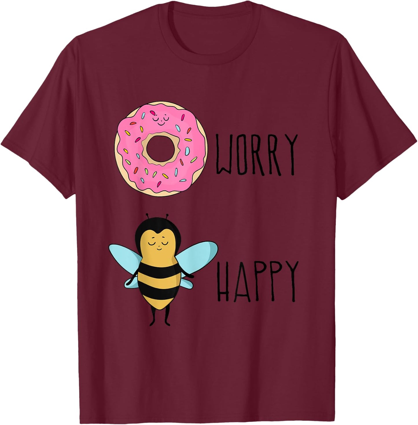 Donut Worry, Bee Happy - Cute Donut T-Shirt - T-Shirt | Maroon