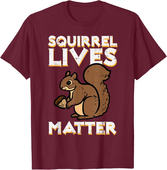 Squirrel Lives Matter Rodent Animal Men Women Kids Boys Girl T-Shirt - T-Shirt | Maroon
