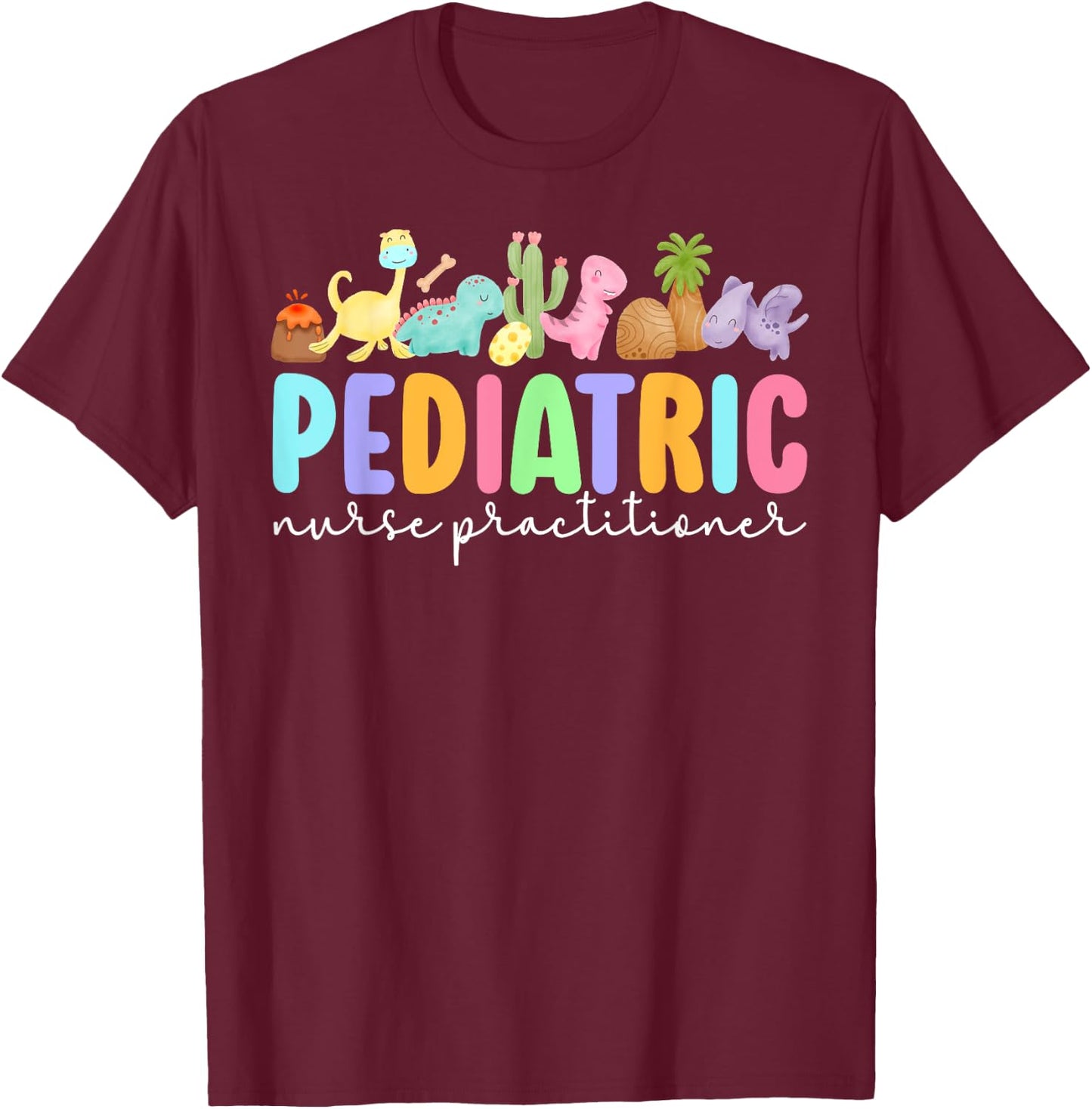 Pediatric Nurse Practitioner Peds NP Peds Nurse Practitioner T-Shirt - T-Shirt | Maroon