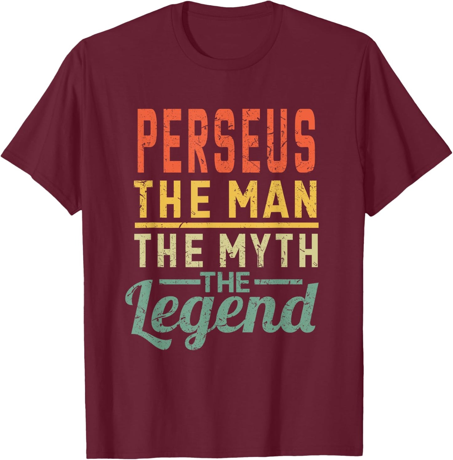 Perseus The Man The Myth The Legend Name Perseus T-Shirt - T-Shirt | Maroon