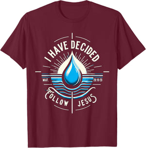 I have Decided to Follow Jesus Baptized Baptism T-Shirt - T-Shirt | Maroon