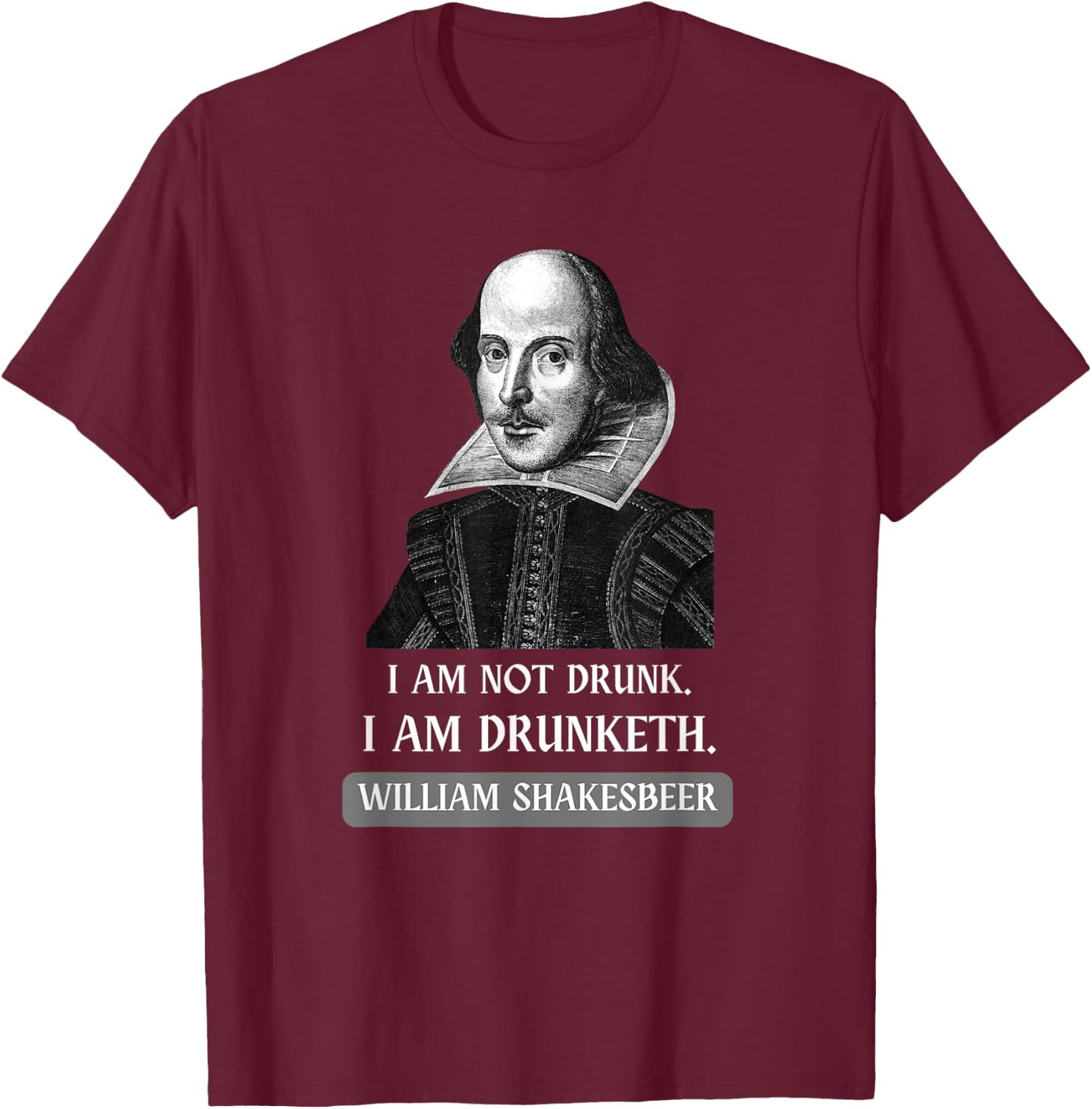 I am Not Drunk Funny Literature Teacher Student Shakespeare T-Shirt - T-Shirt | Maroon