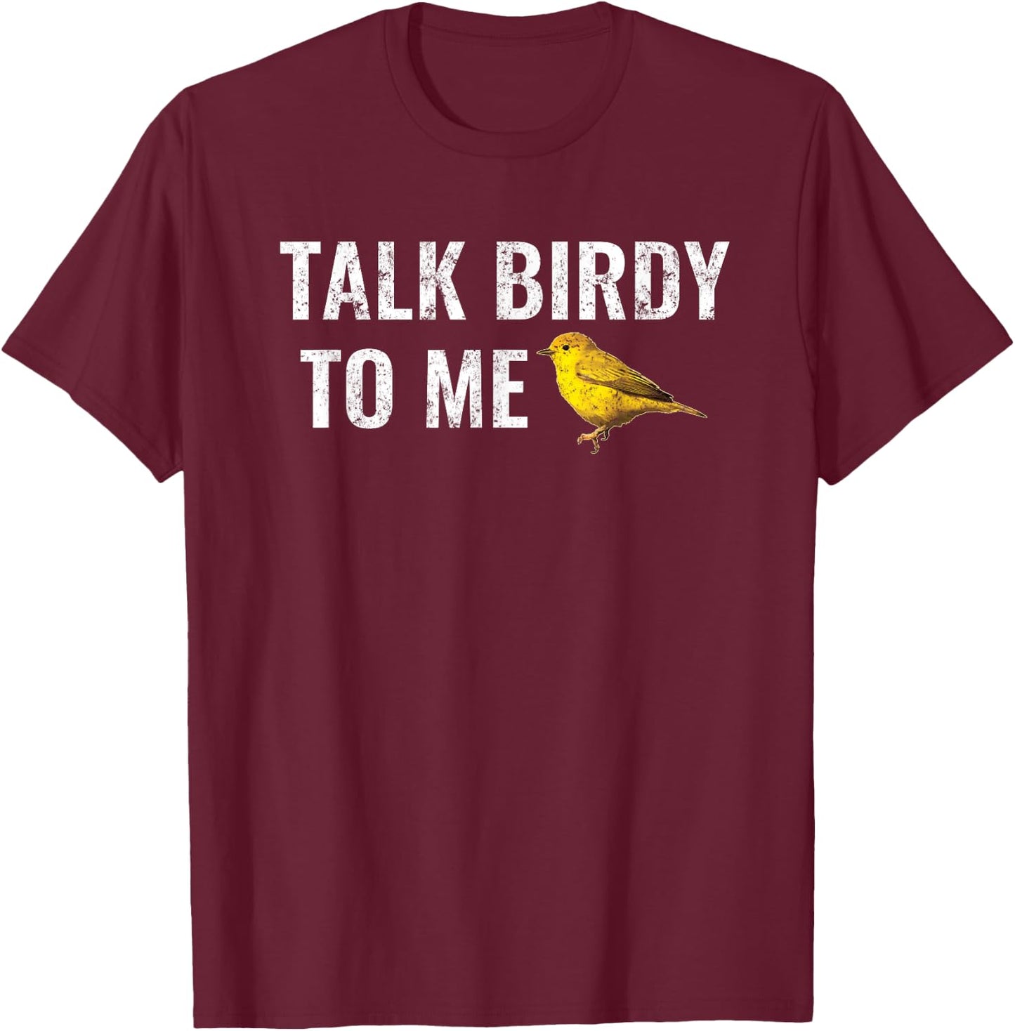 Vintage Funny Birdwatcher : Talk Birdy to Me T-Shirt - T-Shirt | Maroon