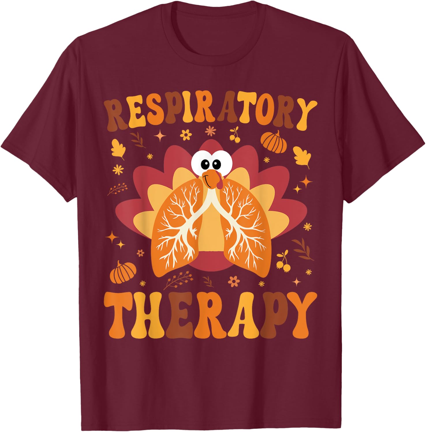 Thanksgiving Respiratory Therapy Therapist Fall Autumn Lung T-Shirt - T-Shirt | Maroon