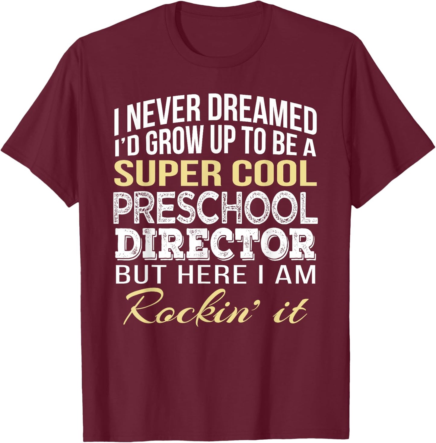 Preschool Director T Shirt Funny Gift T-Shirt - T-Shirt | Maroon