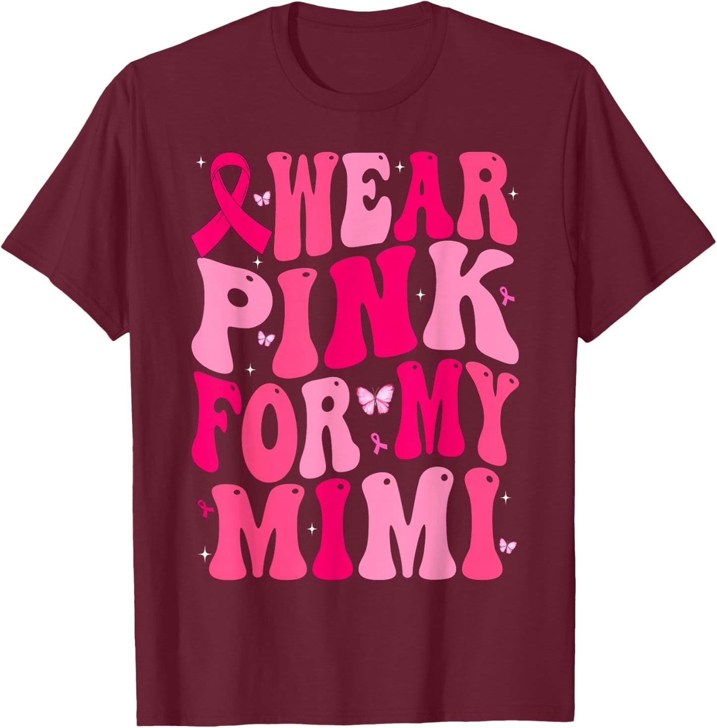 I Wear Pink For My Mimi Support Breast Cancer Awareness T-Shirt - T-Shirt | Maroon