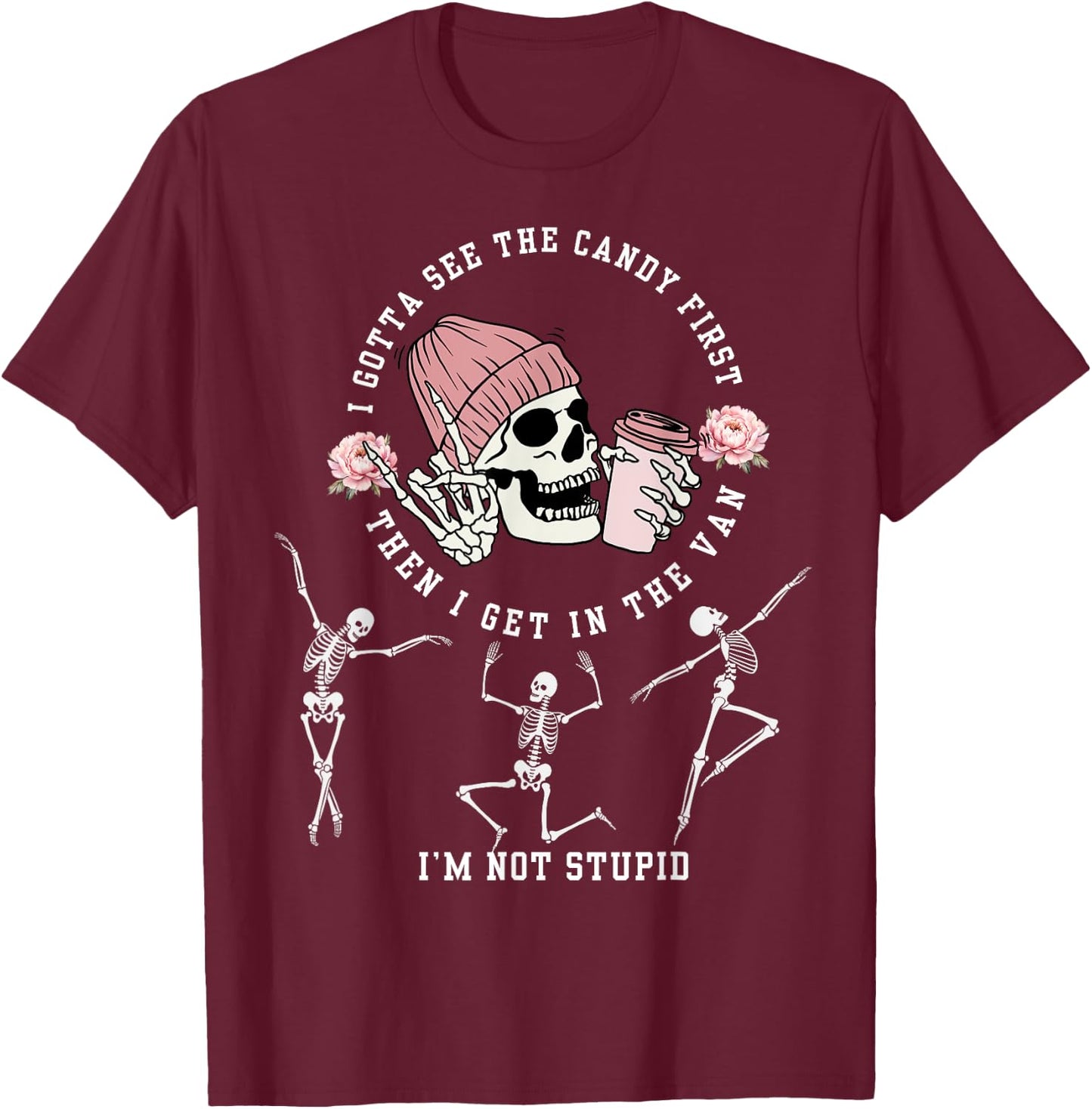 I Gotta See The Candy First I'm Not Stupid Creepy Adult T-Shirt - T-Shirt | Maroon