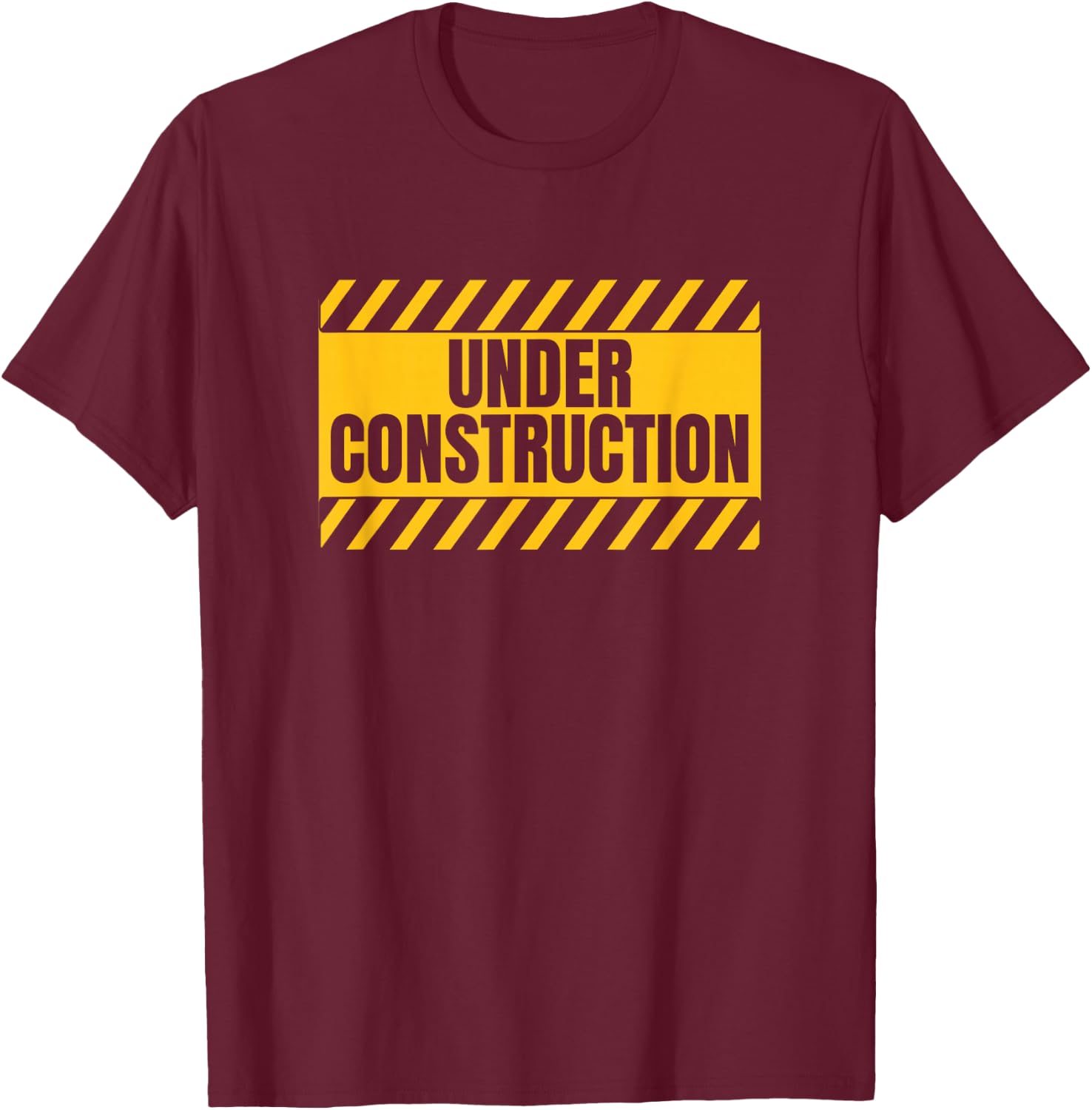 Under Construction Funny Saying T-Shirt - T-Shirt | Maroon