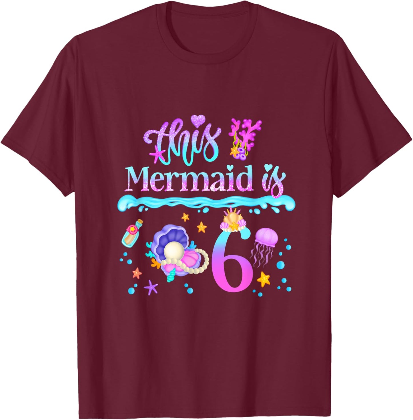 This Mermaid is 6 Years Old 6th Girls Birthday Party Kids T-Shirt - T-Shirt | Maroon
