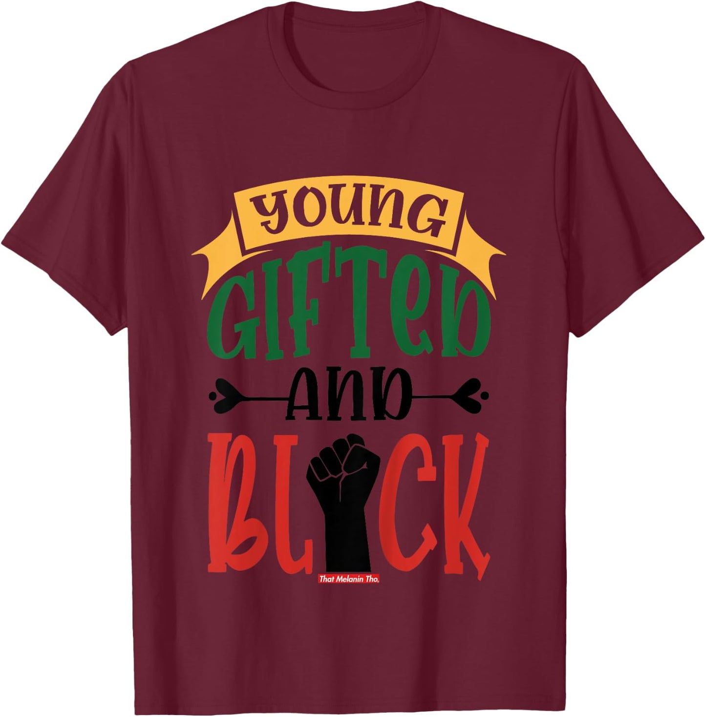 Young Gifted and Black That Melanin Tho Black Owned Business T-Shirt - T-Shirt | Maroon