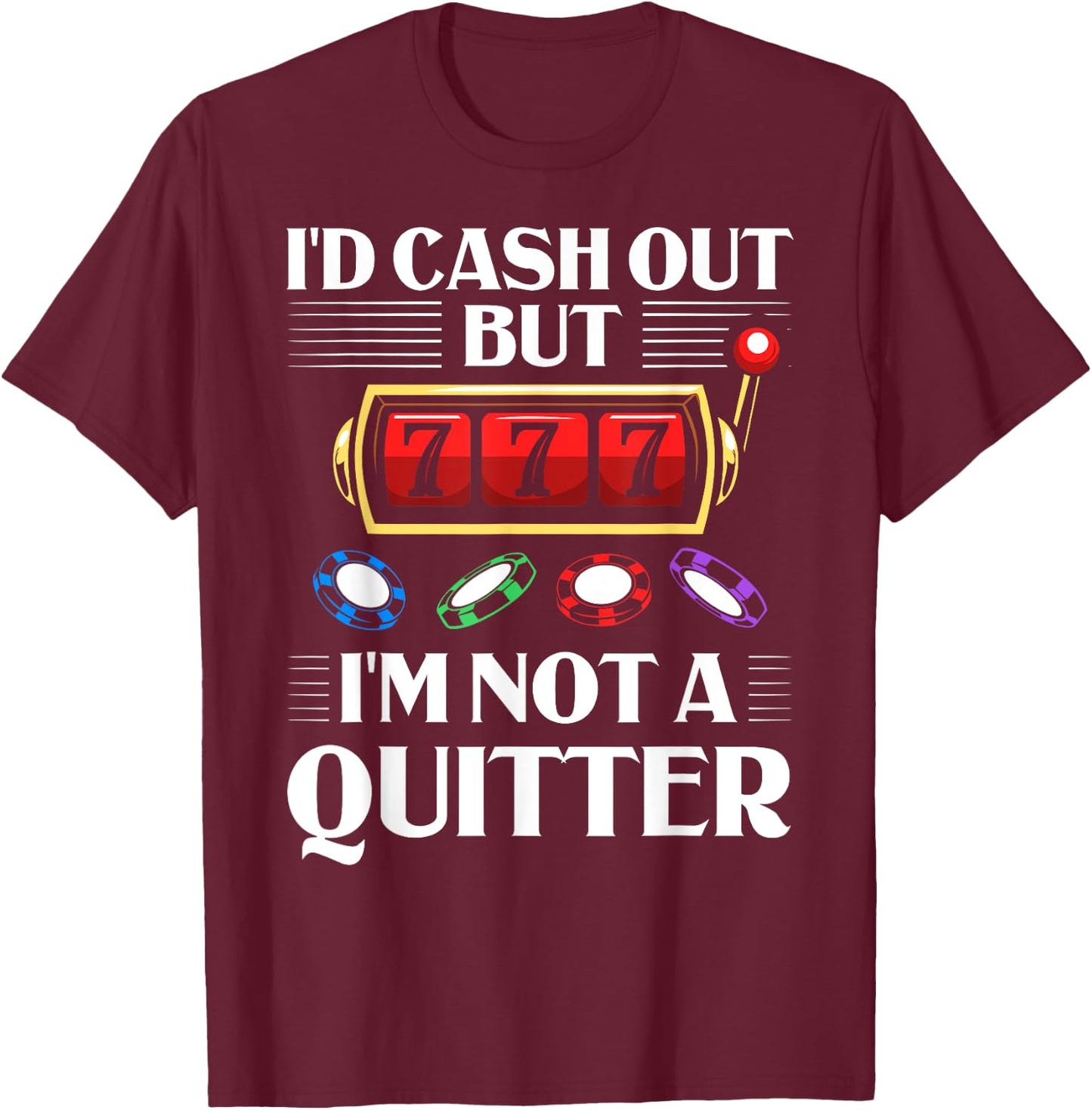 Slot Machine Player Roulette Games Poker Gambling Gambler T-Shirt - T-Shirt | Maroon