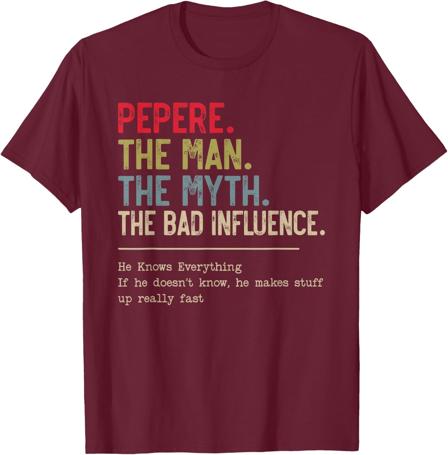 Pepere The Man The Myth The Bad Influence for Papa Grandpa T-Shirt - T-Shirt | Maroon