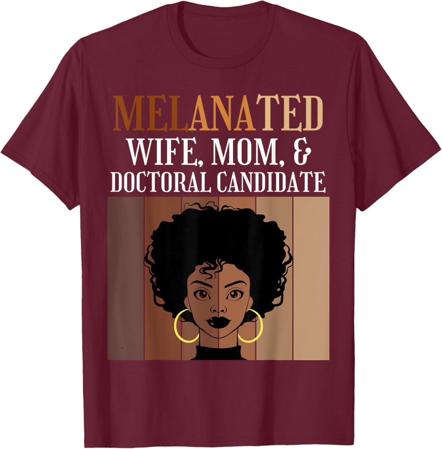 Melanated Wife Mom Doctoral Candidate PhD Student Afro Black T-Shirt - T-Shirt | Maroon