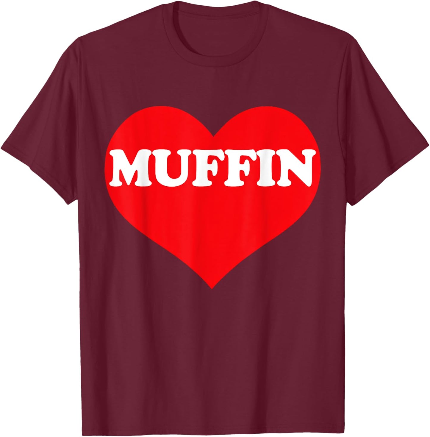 I Heart Muffin, I Love Muffin Custom T-Shirt - T-Shirt | Maroon