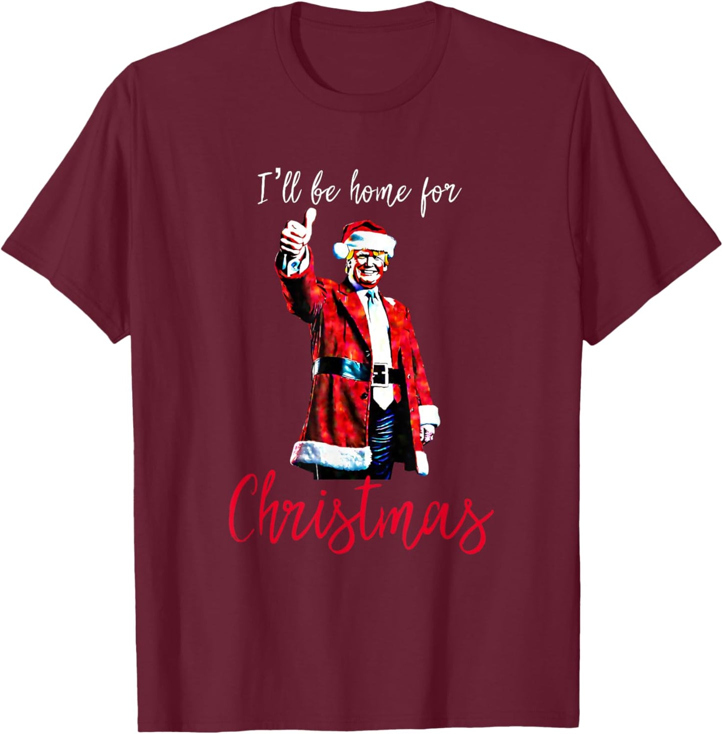 Trump I'll Be Home For Christmas T-Shirt - T-Shirt | Maroon