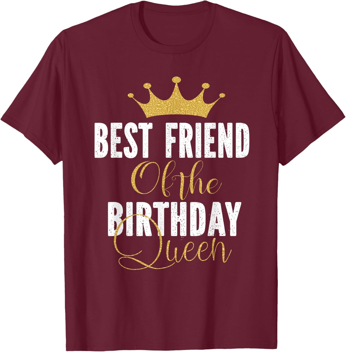 Best Friend of The Birthday Queen Women Party Gift T-Shirt - T-Shirt | Maroon